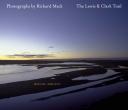 The Lewis & Clark Trail: American Landscapes by Richard Mack